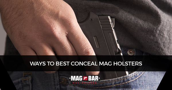 Ways to Best Conceal Mag Holsters